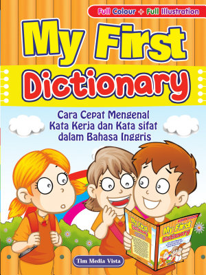 My First Dictionary- Cara Cepat Mengenal Kata Kerja dan Kata Sifat dalam Bahasa Inggris